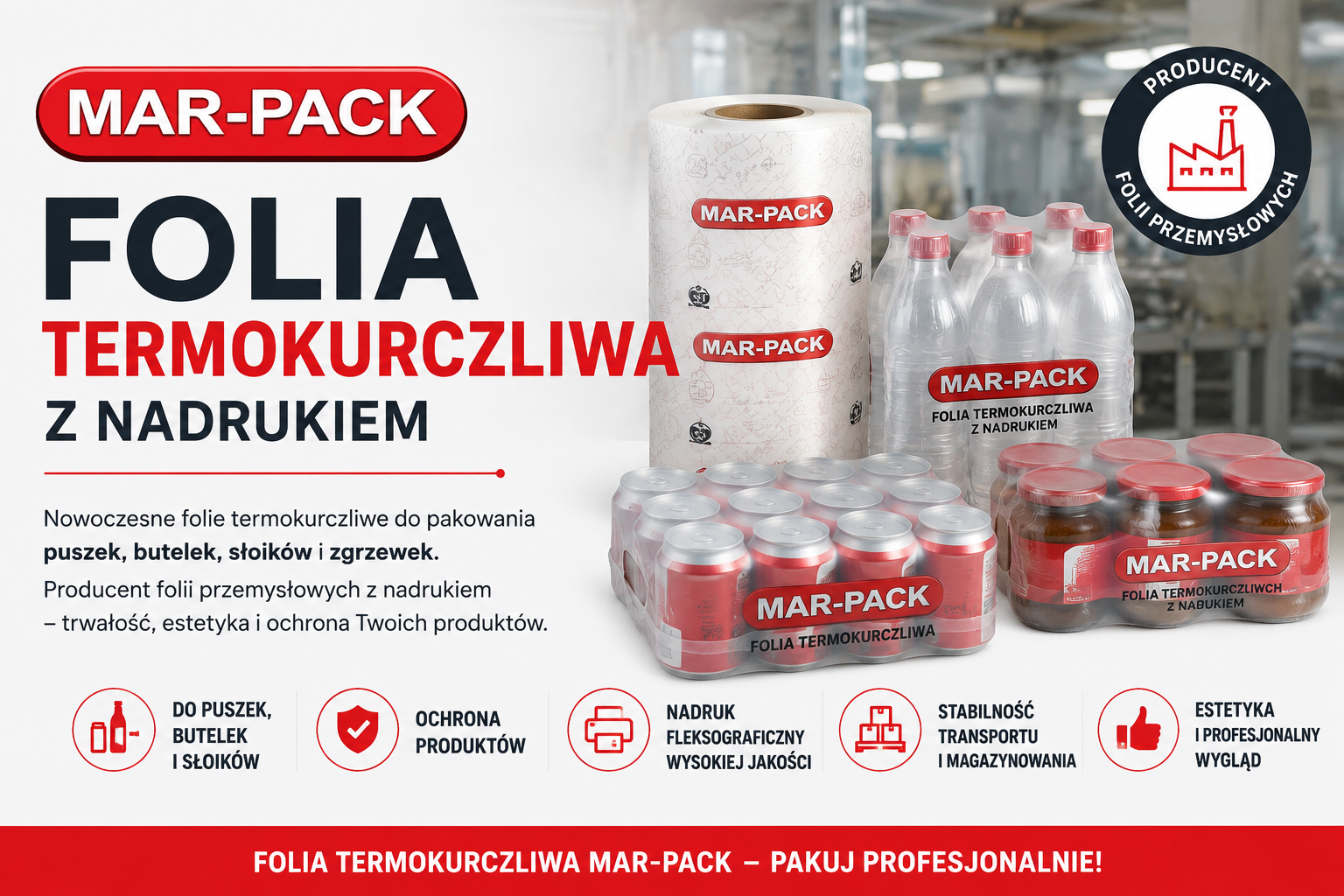 Nowoczesna folia termokurczliwa MAR-PACK to trwałe i estetyczne rozwiązanie do pakowania puszek, butelek, słoików oraz zgrzewek. Profesjonalny nadruk fleksograficzny pozwala skutecznie wyróżnić produkt i budować rozpoznawalność marki. Nasze folie przemysłowe zapewniają bezpieczeństwo transportu, stabilność magazynowania oraz nowoczesny wygląd opakowania.